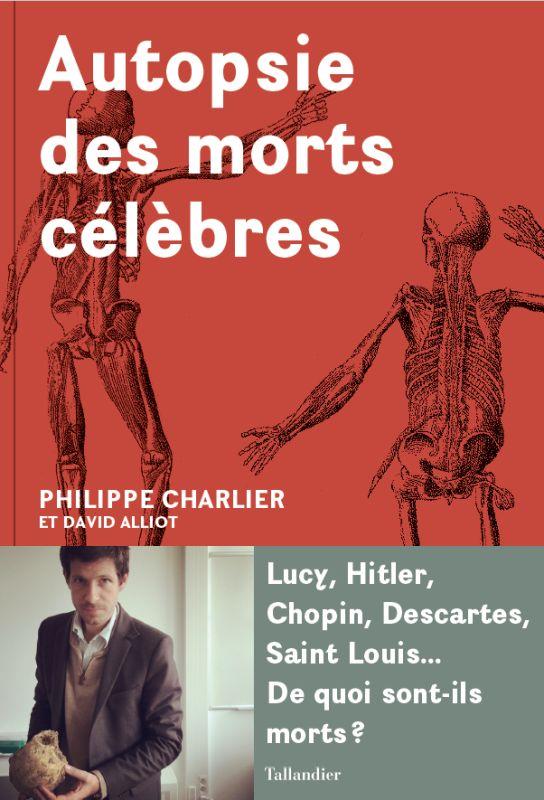 CHARLIER PHILIPPE/AL - AUTOPSIE DES MORTS CELEBRES CHARLIER PHILIPPE/AL - AUTOPSIE DES MORTS CELEBRES
